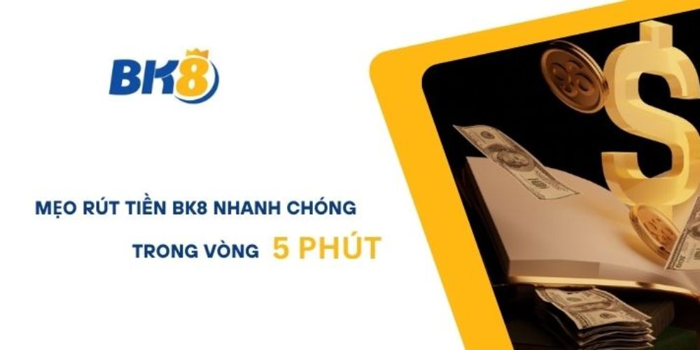 Rút tiền bk8 tại thiết bị di động